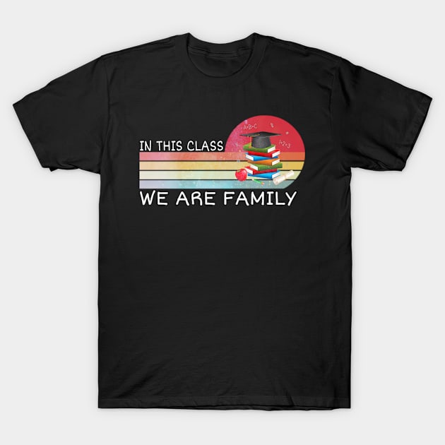 In This Class We Are Family, Teacher Team, Teacher Life,Elementary Teacher Tees, Back To School Tops, 1st Day of School T-Shirt by Titou design